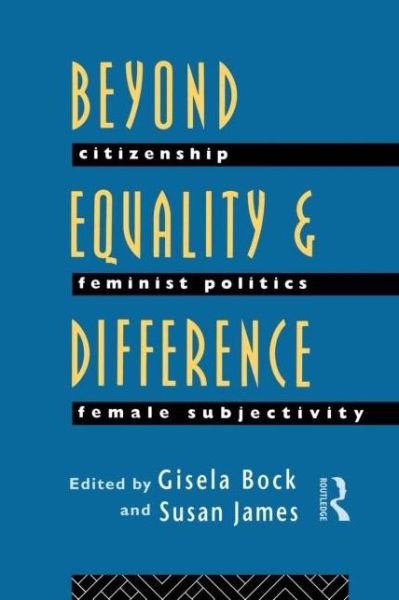 Beyond Equality and Difference: Citizenship, Feminist Politics and Female Subjectivity - Gisela Bock - Bøger - Taylor & Francis Ltd - 9780415079891 - 5. november 1992