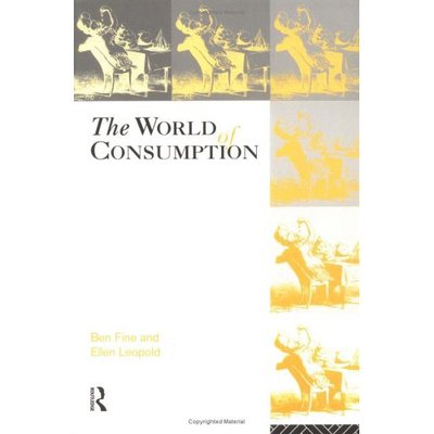 The World of Consumption - Economics as Social Theory - Ben Fine - Kirjat - Taylor & Francis - 9780415095891 - torstai 25. marraskuuta 1993