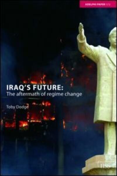 Cover for Toby Dodge · Iraq's Future: The Aftermath of Regime Change - Adelphi series (Paperback Book) (2005)
