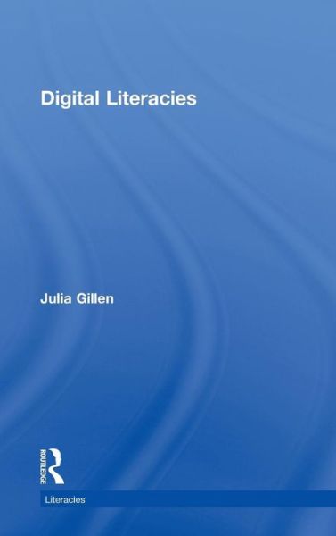 Cover for Gillen, Julia (Lancaster University, UK) · Digital Literacies - Literacies (Hardcover Book) (2014)