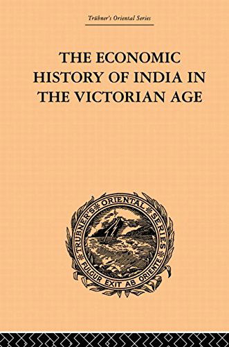 Cover for Romesh Chunder Dutt · The Economic History of India in the Victorian Age: From the Accession of Queen Victoria in 1837 to the Commencement of the Twentieth Century (Paperback Book) (2013)