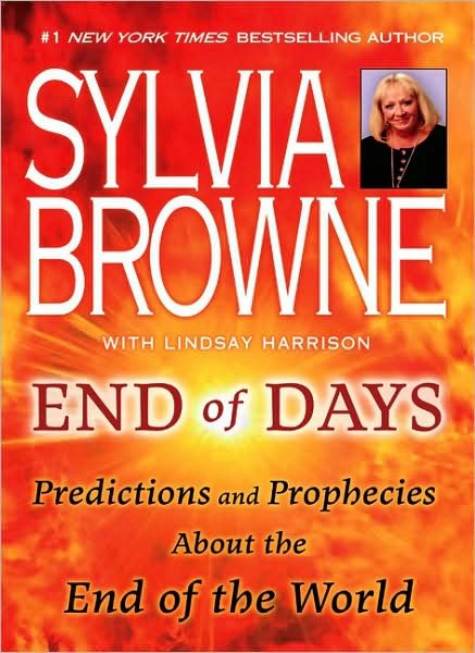 Cover for Sylvia Browne · End Of Days: Predictions &amp; Prophecies About The End Of The World (Q) (Bog) [Reprint edition] (2009)