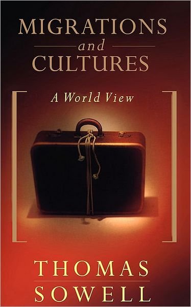 Migrations And Cultures: A World View - Thomas Sowell - Libros - Basic Books - 9780465045891 - 21 de febrero de 1997