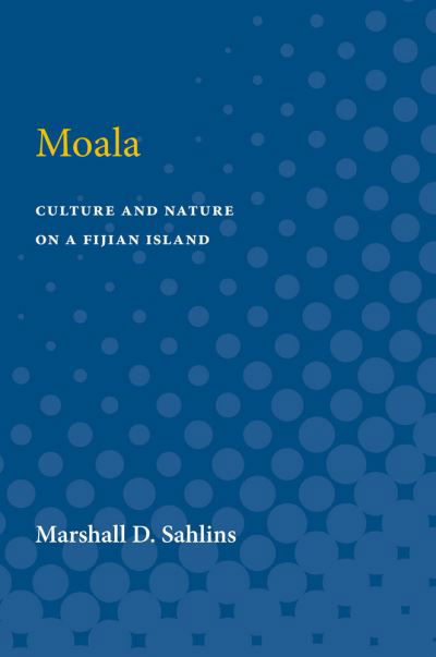 Cover for Marshall D. Sahlins · Moala: Culture and Nature on a Fijian Island (Paperback Bog) (1962)