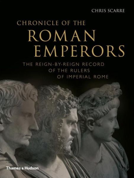 Cover for Chris Scarre · Chronicle of the Roman Emperors: The Reign-by-Reign Record of the Rulers of Imperial Rome - Chronicles (Taschenbuch) (2012)