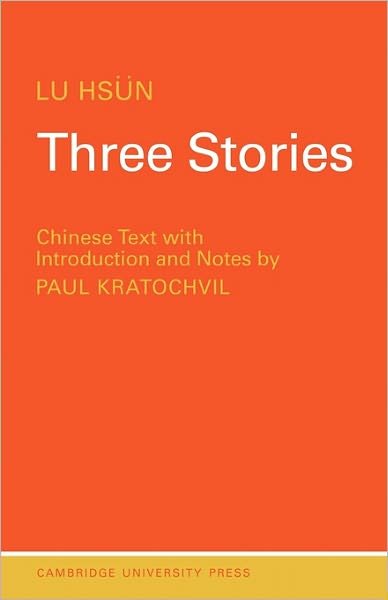 Three Stories - Readers in Modern Chinese - Lu Hsun - Books - Cambridge University Press - 9780521095891 - July 2, 1970