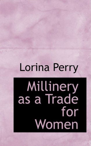 Cover for Lorina Perry · Millinery As a Trade for Women (Paperback Book) (2008)