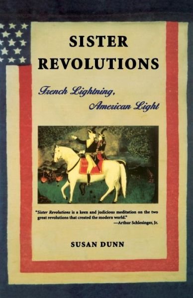 Cover for Susan Dunn · Sister Revolutions: French Lightning, American Light (Taschenbuch) [First Paperback edition] (2000)