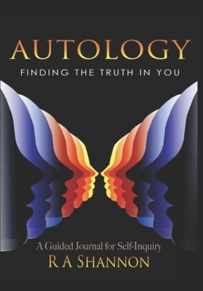 Autology Finding the Truth in You - R A Shannon - Bücher - Sakash Publishing - 9780578611891 - 7. Dezember 2019