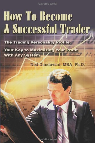 Cover for Ned Gandevani · How to Become a Successful Trader: the Trading Personality Profile: Your Key to Maximizing Your Profit with Any System (Pocketbok) (2002)