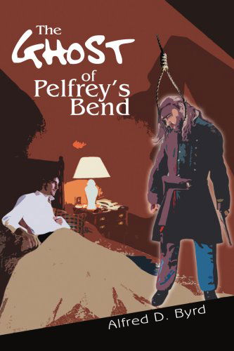 Cover for Alfred Byrd · The Ghost of Pelfrey's Bend (Paperback Book) (2004)