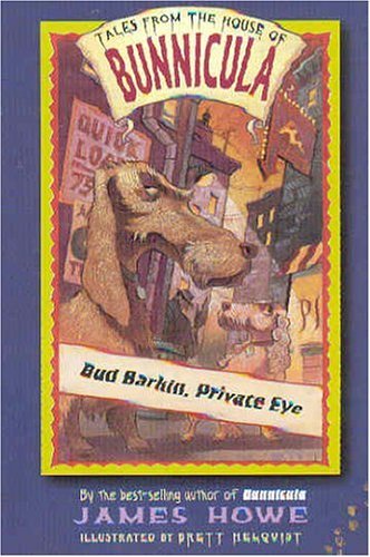 Bud Barkin, Private Eye (Tales from the House of Bunnicula) - James Howe - Kirjat - Atheneum Books for Young Readers - 9780689869891 - lauantai 1. toukokuuta 2004