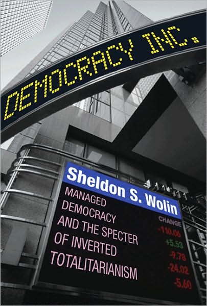 Cover for Sheldon S. Wolin · Democracy Incorporated: Managed Democracy and the Specter of Inverted Totalitarianism (Paperback Book) [With a New preface by the author edition] (2010)