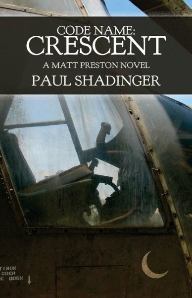 Cover for Paul Shadinger · Code Name : Crescent : A Matt Preston Novel (Paperback Book) (2017)