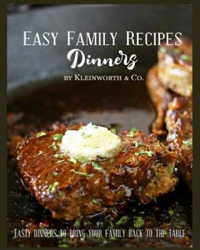 Cover for Gina Kleinworth · Easy Family Recipes - Dinners : Tasty Dinners to Bring Your Family Back to the Table (Paperback Book) (2016)