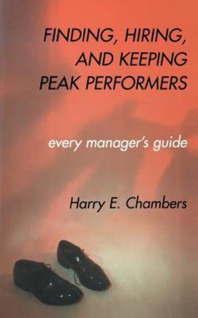 Cover for Harry Chambers · Finding, Hiring, And Keeping Peak Performers (Paperback Book) (2001)