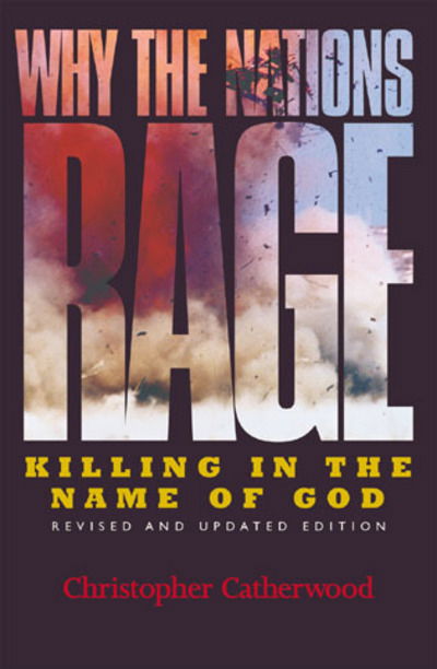 Cover for Christopher Catherwood · Why the Nations Rage: Killing in the Name of God (Hardcover Book) (2002)