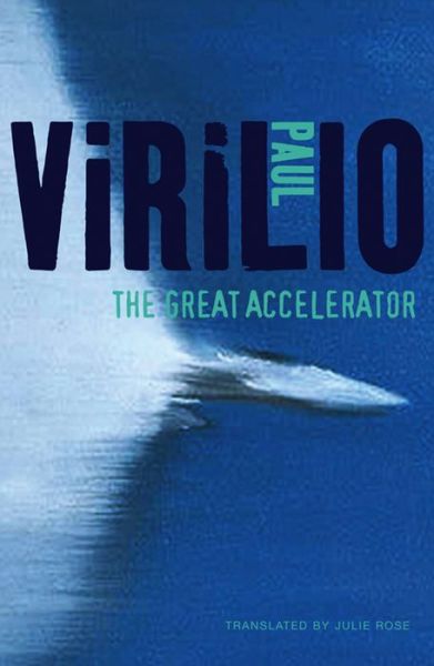 Cover for Virilio, Paul (The European Graduate School) · The Great Accelerator (Paperback Book) (2012)
