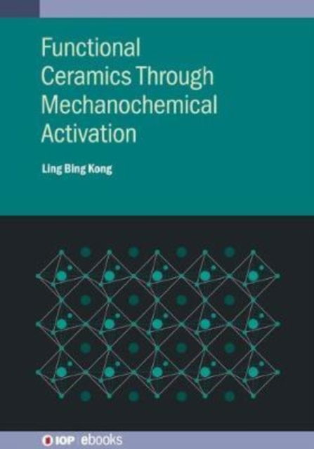 Cover for Ling Bing Kong · Functional Ceramics Through Mechanochemical Activation - IOP ebooks (Hardcover Book) (2019)