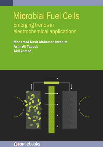 Cover for Mohamad Nasir Mohamad Sir Ibrahim · Microbial Fuel Cells: Emerging trends in electrochemical applications - IOP ebooks (Hardcover Book) (2022)