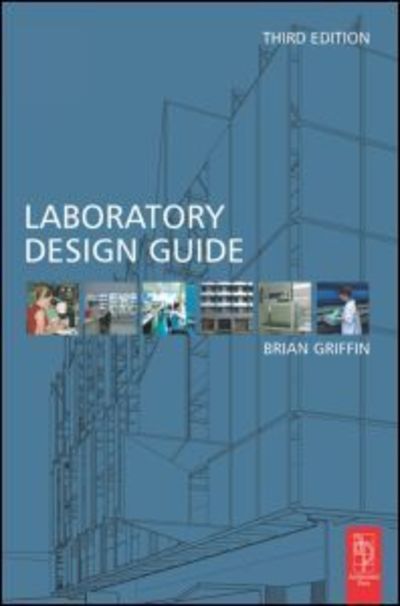 Laboratory Design Guide - Brian Griffin - Books - Taylor & Francis Ltd - 9780750660891 - August 18, 2004