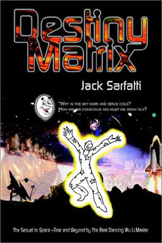 Destiny Matrix - Jack Sarfatti - Books - AuthorHouse - 9780759696891 - November 11, 2002