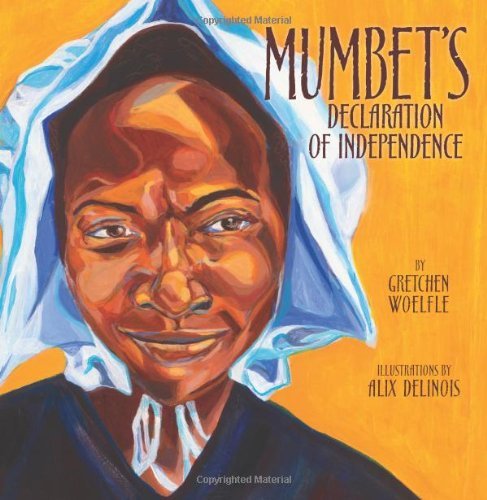 Cover for Gretchen Woelfle · Mumbet's Declaration of Independence (Carolrhoda Picture Books) (Hardcover Book) (2014)