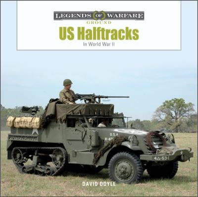Cover for David Doyle · US Half-Tracks: In World War II - Legends of Warfare: Ground (Gebundenes Buch) (2022)