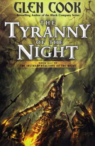 The Tyranny of the Night: Book One of the Instrumentalities of the Night - Glen Cook - Książki - Tor Books - 9780765325891 - 13 kwietnia 2010