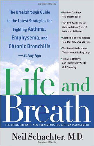 Cover for Neil Schachter · Life and Breath: the Breakthrough Guide to the Latest Strategies for Fighting Asthma and Other Respiratory Problems -- at Any Age (Paperback Book) (2004)