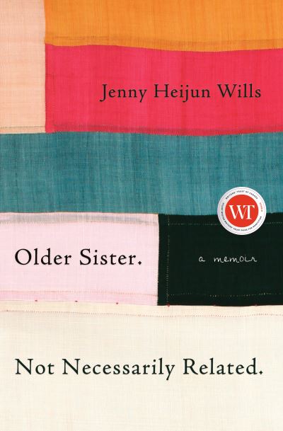 Cover for Jenny Heijun Wills · Older Sister. Not Necessarily Related. : A Memoir (Hardcover Book) (2019)