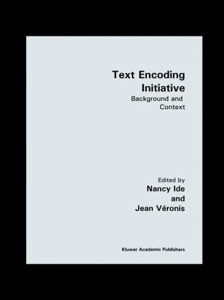 Cover for Text Encoding Initiative: Background and Context (Hardcover Book) [Reprinted from COMPUTERS AND THE HUMANITIES 29:1-3 edition] (1995)