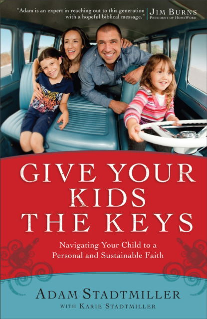 Cover for Adam Stadtmiller · Give Your Kids the Keys: Navigating Your Child to a Personal and Sustainable Faith (Paperback Book) (2011)