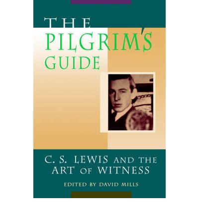 Cover for David Mills · The Pilgrim's Guide: C. S. Lewis and the Art of Witness (Revised) (Paperback Book) (1999)