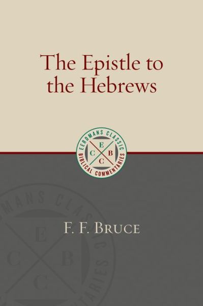 Cover for F. F. Bruce · Epistle to the Hebrews - Eerdmans Classic Biblical Commentaries (Paperback Book) (2018)