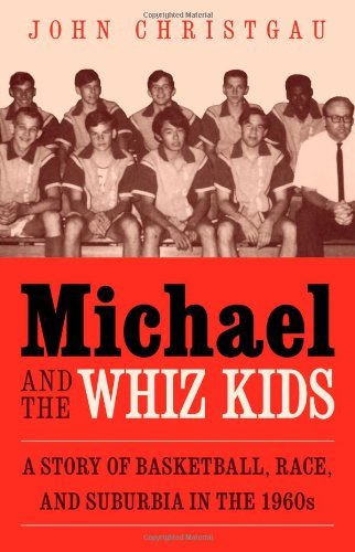 Cover for John Christgau · Michael and the Whiz Kids: A Story of Basketball, Race, and Suburbia in the 1960s (Paperback Book) (2013)