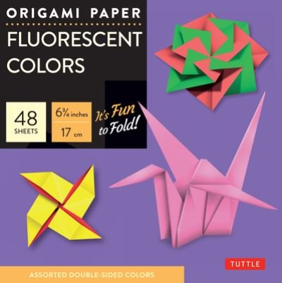 Origami Paper - Fluorescent Colors - 6 3/4" - 48 Sheets: Tuttle Origami Paper: Origami Sheets Printed with 6 Different Colors: Instructions for 6 Projects Included - Tuttle Publishing - Kirjat - Tuttle Publishing - 9780804855891 - tiistai 20. syyskuuta 2022