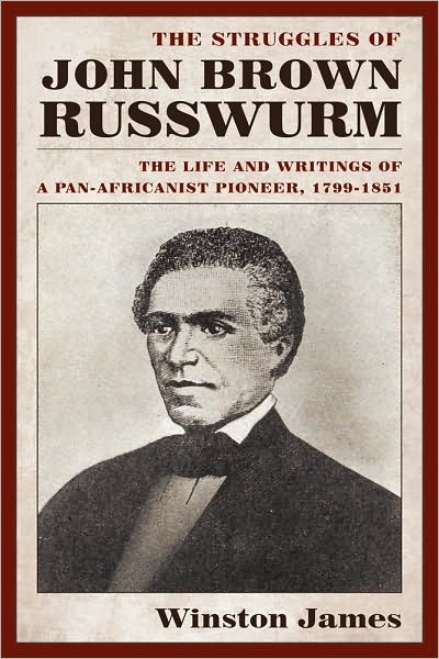 Cover for Winston James · The Struggles of John Brown Russwurm: The Life and Writings of a Pan-Africanist Pioneer, 1799-1851 (Hardcover Book) [Annotated edition] (2010)