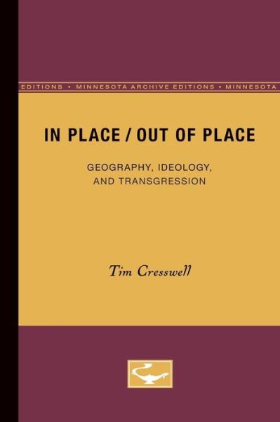 Cover for Tim Cresswell · In Place / Out of Place: Geography, Ideology, and Transgression (Paperback Book) (1996)