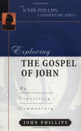 Cover for John Phillips · Exploring the Gospel of John: An Expository Commentary - John Phillips Commentary (Hardcover Book) (2001)