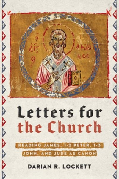 Cover for Darian R. Lockett · Letters for the Church – Reading James, 1–2 Peter, 1–3 John, and Jude as Canon (Paperback Book) (2021)