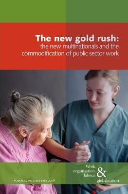 Cover for Ursula Huws · The New Gold Rush: The Commodification of Public Services, the New Multinationals and Work - Work Organisation, Labour and Globalisation (Pocketbok) (2009)