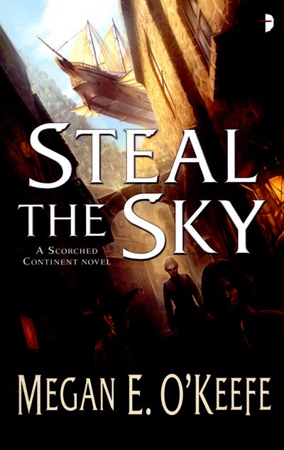 Steal the Sky: A SCORCHED CONTINENT NOVEL - The Scorched Continent - Megan E O'Keefe - Bøger - Watkins Media Limited - 9780857664891 - 7. januar 2016