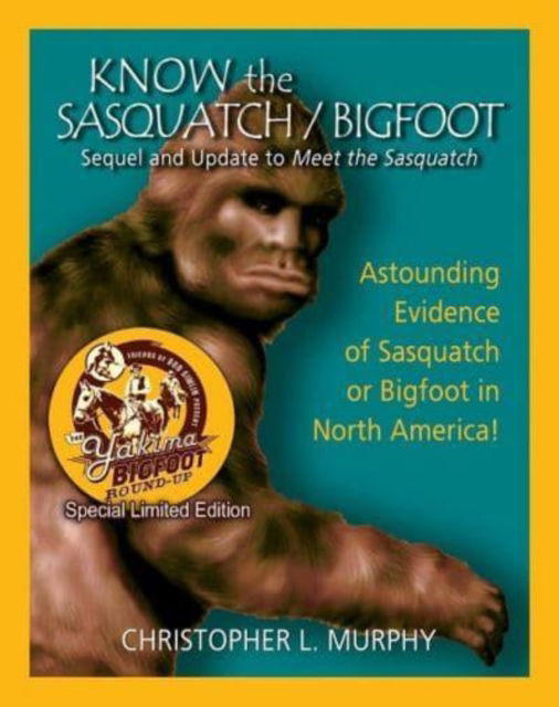 Cover for Christopher L. Murphy · Know the Sasquatch - LTD ED: Sequel and Update to Meet the Sasquatch (Paperback Book) (2010)