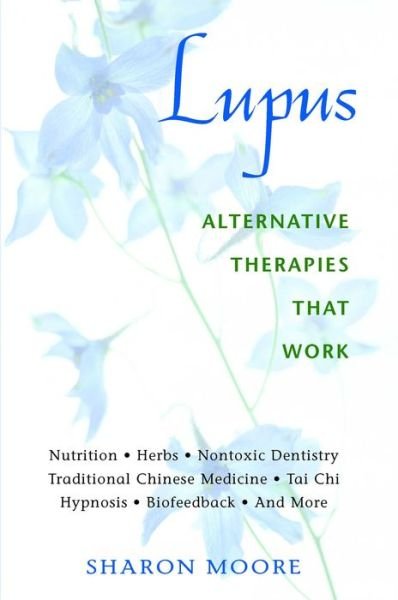Cover for Sharon Moore · Lupus: Alternative Therapies That Work (Taschenbuch) [Original Ed. edition] (2000)