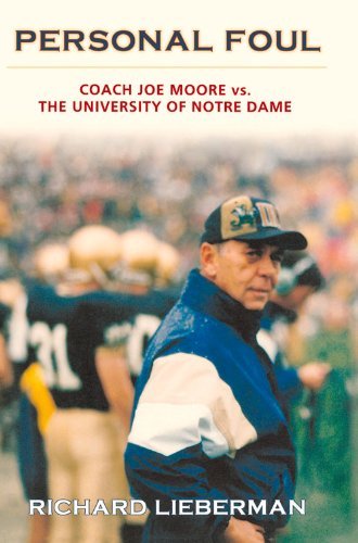 Personal Foul: Coach Joe Moore vs. The University of Notre Dame - Richard Lieberman - Bøger - Academy Chicago Publishers - 9780897334891 - 30. august 2005