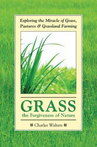 Cover for Charles Walters · Grass, the Forgiveness of Nature (Paperback Book) (2006)