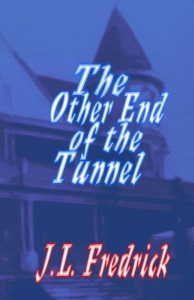 Cover for J. L. Fredrick · The Other End of the Tunnel (Paperback Book) (2013)