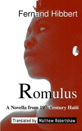 Cover for Fernand Hibbert · Romulus: a Novella from 19th Century Haiti (Paperback Book) [First edition] (2013)