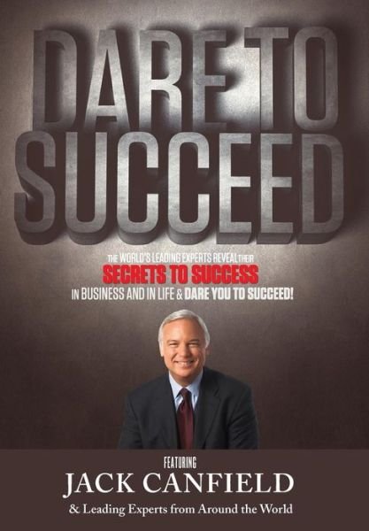 Cover for The World\'s Leading Experts · Dare to Succeed (Hardcover Book) (2013)